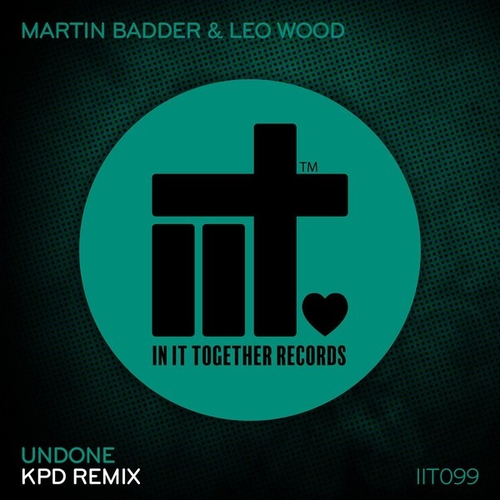 Martin Badder, Leo Wood - Undone [IIT099REMIX]